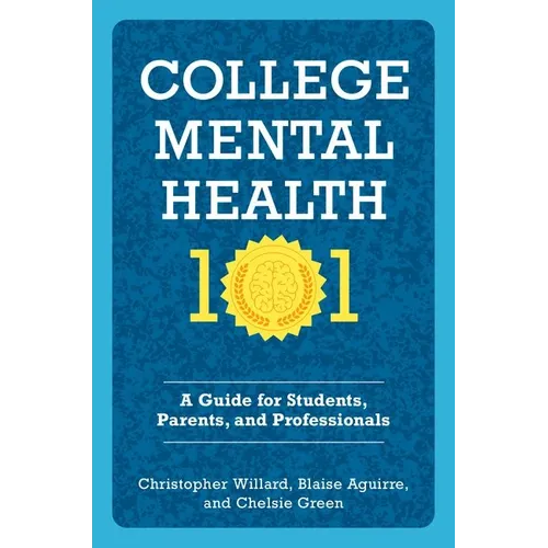 College Mental Health 101: A Guide for Students, Parents, and Professionals