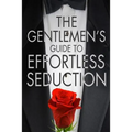 The Gentleman's Guide To Effortless Seduction