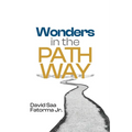 Wonders in the Pathway: Amazing Revelation of Extraordinary Wonders of God in the Pathway