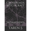 Crossroads Witchcraft: The Ingredients