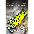 Poison Dart Frogs - Curious Kids Press: Kids book about animals and wildlife, Children's books 4-6
