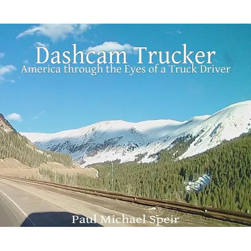 Dashcam Trucker: America through the Eyes of a Truck Driver
