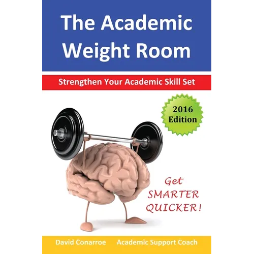 The Academic Weight Room: Strengthen Your Academic Skill Set