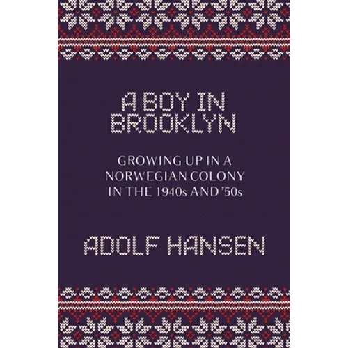 A Boy in Brooklyn: Growing Up in a Norwegian Colony in the 1940s and '50s