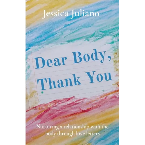 Dear Body, Thank You: Nurturing a relationship with the body through love letters