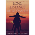 Long Distance Relationships: Online Relationships to Military Relationships, surviving love from afar
