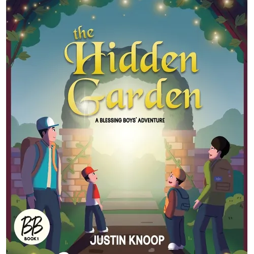 The Hidden Garden: A Blessing Boys' Adventure