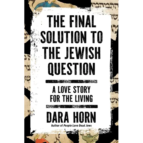 The Final Solution to the Jewish Question: A Love Story for the Living