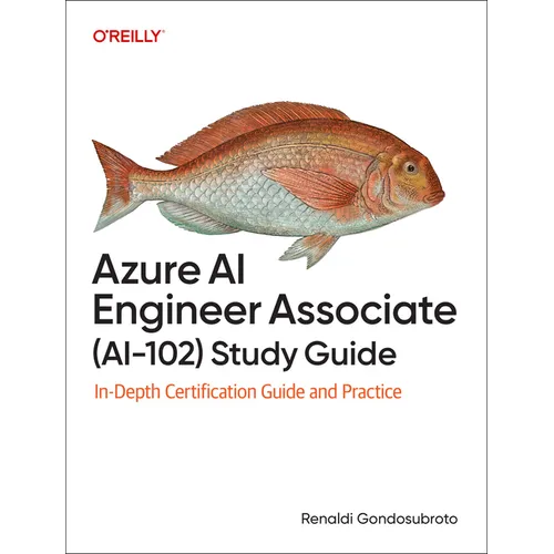 Azure AI Engineer Associate (Ai-102) Study Guide: In-Depth Certification Guide and Practice