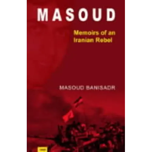 Masoud: Memoirs of an Iranian Rebel