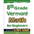 8th Grade Vermont Math for Beginners: Standardized Testing and Home Schooling Study Guide