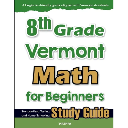 8th Grade Vermont Math for Beginners: Standardized Testing and Home Schooling Study Guide