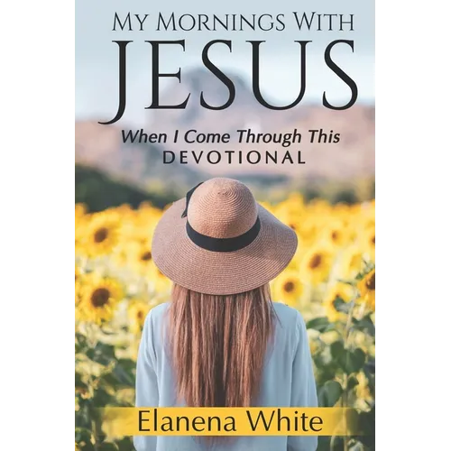 My Mornings With Jesus: When I Come Through This