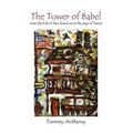 The Tower of Babel How the Fall of Man Found Us in the Age of Terror