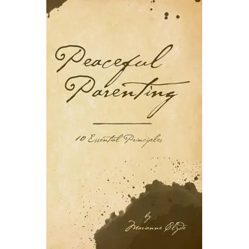 Peaceful Parenting: 10 Essential Principles