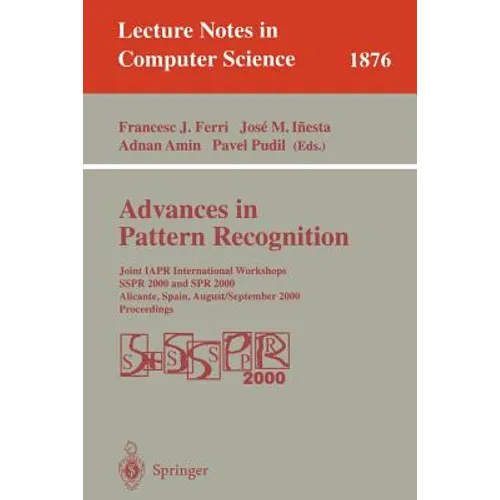Advances in Pattern Recognition: Joint Iapr International Workshops Sspr 2000 and Spr 2000 Alicante, Spain, August 30 - September 1, 2000 Proceedings