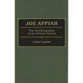 Joe Appiah: The Autobiography of an African Patriot