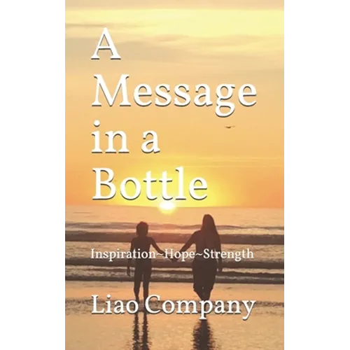A Message in a Bottle: What We Need in Life Inspiration, Hope, Connection, and Resilience