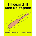 I Found It Men uni topdim: Children's Picture Book English-Uzbek (Bilingual Edition) (www.rich.center)