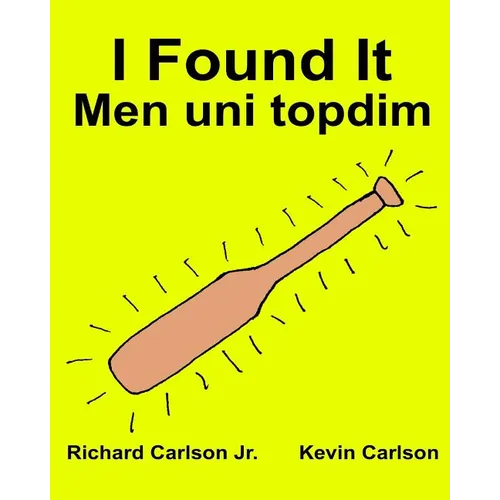I Found It Men uni topdim: Children's Picture Book English-Uzbek (Bilingual Edition) (www.rich.center)