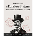 Introduction to Database Systems Modeling and Administration