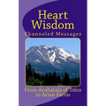 Heart Wisdom: Channelings from Aruhatala of Telos