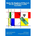 Master the Raspberry Pi Pico in C: WiFi with LwIP, MbedTLS & FreeRTOS, Second Edition