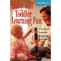 Baby and Toddler Learning Fun: 50 Interactive and Developmental Activities to Enjoy with Your Child