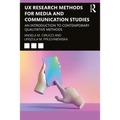 UX Research Methods for Media and Communication Studies: An Introduction to Contemporary Qualitative Methods