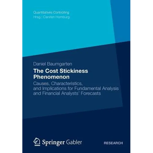 The Cost Stickiness Phenomenon: Causes, Characteristics, and Implications for Fundamental Analysis and Financial Analysts' Forecasts