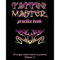 Tattoo Master practice book - 50 unique tribal tattoos to practice: 8" x 10"(20.32 x 25.4 cm) size pages with 3 dots per inch to practice with real ha