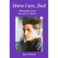 Here I Am, Dad: Messages From My Son in Spirit