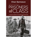 Prisoners of Class: A Historical Memoir of the Khmer Rouge Revolution
