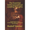 The Essential Anthroposophical Leading Thoughts: Rudolf Steiner's Own Condensation: With a Commentary by Carl Unger