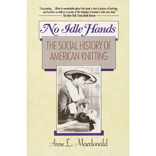 No Idle Hands: The Social History of American Knitting