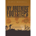 My Brothers' Footsteps: Historical Fiction of Six Brothers in World War 1