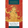 Sacred Rites for Rejuvenation: A Simple, Powerful Technique for Healing and Spiritual Strength