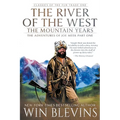 The River of the West, The Mountain Years: The Adventures of Joe Meek Part One (A Mountain Man Narrative)