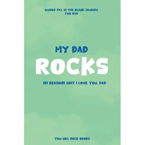 My Dad Rocks: 101 Reasons Why I Love You, Dad