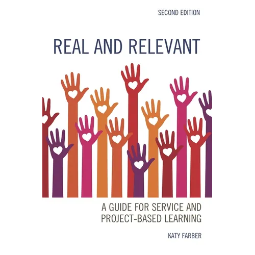 Real and Relevant: A Guide for Service and Project-Based Learning