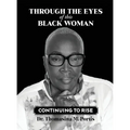 Through the Eyes of this Black Woman: Continuing to Rise