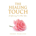 The Healing Touch: A Journey to a New You.