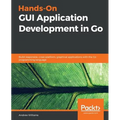 Hands-On GUI Application Development in Go