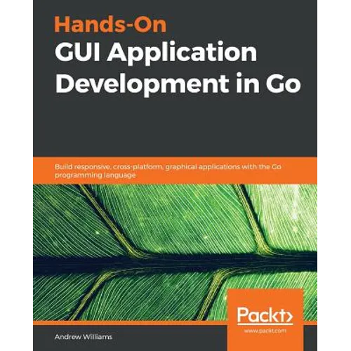 Hands-On GUI Application Development in Go