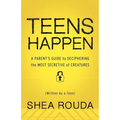 Teens Happen: A Parent's Guide to Deciphering the Most Secretive of Creatures (Written by a Teen)