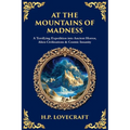 At the Mountains of Madness: A Terrifying Expedition into Ancient Horror, Alien Civilizations & Cosmic Insanity