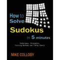 How to Solve Sudokus in 5 Minutes - Techniques, Strategies, Training Methods and Timing Charts for Hard and Extreme Sudoku's