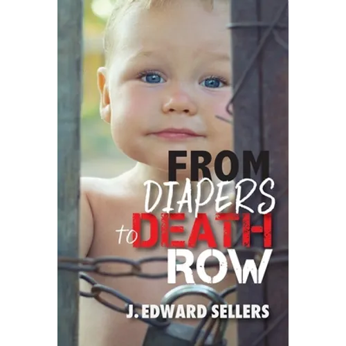 From Diapers to Death Row