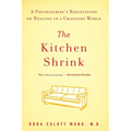 The Kitchen Shrink: A Psychiatrist's Reflections on Healing in a Changing World