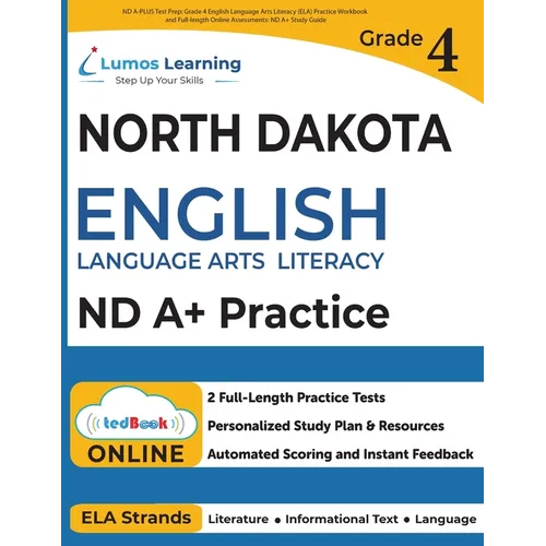 ND A-PLUS Test Prep: Grade 4 English Language Arts Literacy (ELA) Practice Workbook and Full-length Online Assessments: ND A+ Study Guide